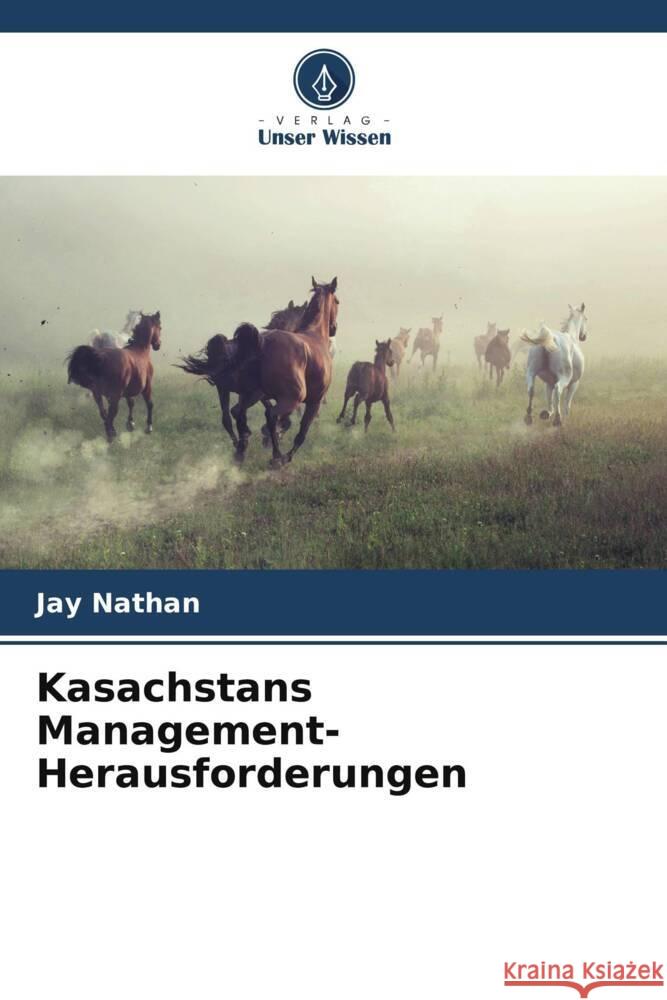Kasachstans Management-Herausforderungen Jay Nathan 9786206863151 Verlag Unser Wissen - książka