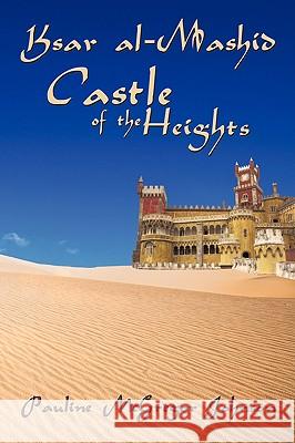 Kasar Al-Mashid: Castle of the Heights Pauline McGregor Johnson, McGregor Johns 9781438983271 Authorhouse - książka