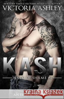Kash (Walk of Shame #6) Victoria Ashley   9781088166246 IngramSpark - książka