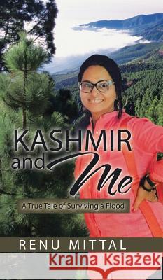 Kashmir and Me: A True Tale of Surviving a Flood Renu Mittal 9781482887839 Partridge India - książka