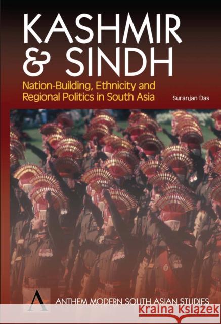 Kashmir and Sindh Nation-Building, Ethnicity and Regional Politics Das, Suranjan 9781898855873 Anthem Press - książka