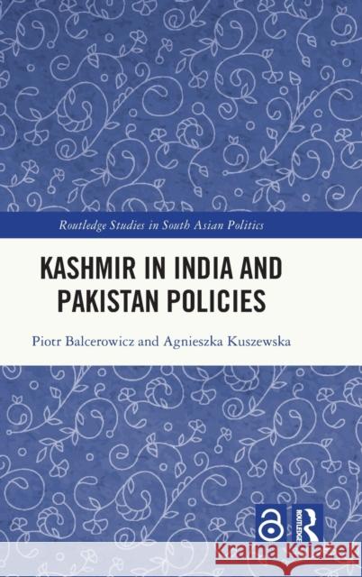 Kashmir in India and Pakistan Policies Balcerowicz, Piotr 9781138480124 Routledge - książka