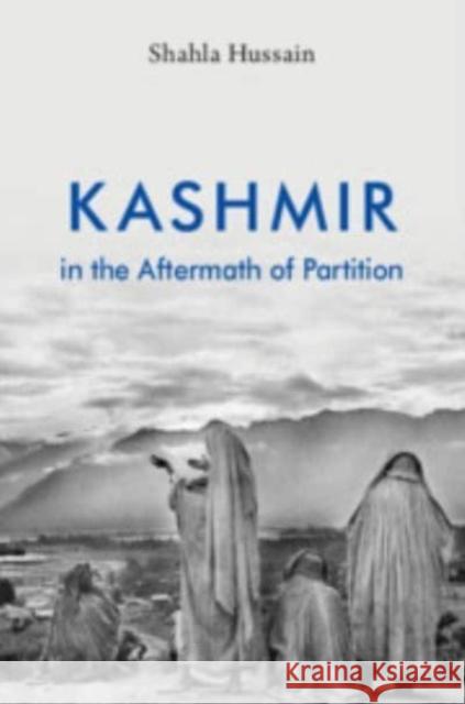 Kashmir in the Aftermath of Partition Shahla Hussain 9781009370202 Cambridge University Press - książka