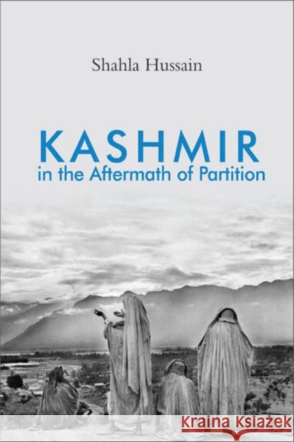 Kashmir in the Aftermath of Partition Shahla Hussain 9781108490467 Cambridge University Press - książka