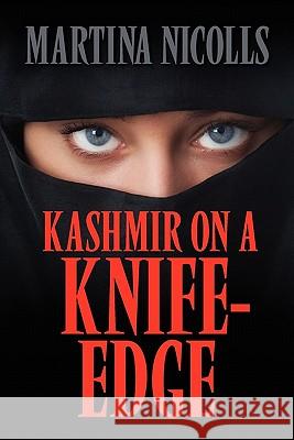 Kashmir on a Knife-Edge Martina Nicolls 9781609764135 Eloquent Books - książka