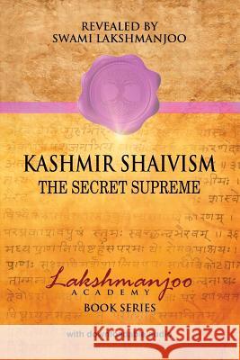 Kashmir Shaivism: The Secret Supreme Swami Lakshmanjoo John Hughes 9780983783336 Universal Shaiva Fellowship - książka