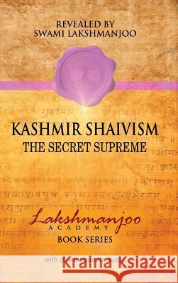 Kashmir Shaivism: The Secret Supreme Swami Lakshmanjoo Professor John Hughes, Mbbs, Frca, Ffpmr  9780983783367 Universal Shaiva Fellowship - książka