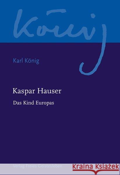 Kaspar Hauser - Das Kind Europas  9783772524226 Freies Geistesleben - książka