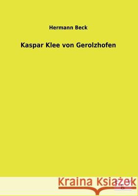 Kaspar Klee Von Gerolzhofen Hermann Beck 9783734000386 Salzwasser-Verlag - książka