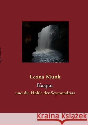 Kaspar: und die Höhle der Seymondrias Munk, Leona 9783837091403 Bod - książka