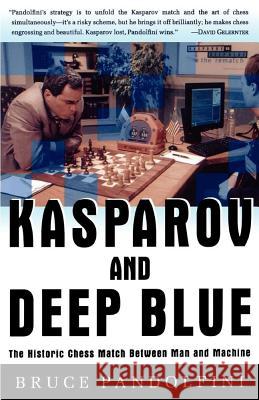 Kasparov and Deep Blue: The Historic Chess Match Between Man and Machine Bruce Pandolfini 9780684848525 Simon & Schuster - książka