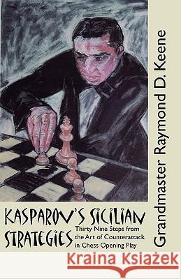 Kasparov's Sicilian Strategies Raymond Keene 9781843821779 Hardinge Simpole Limited - książka