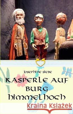 Kasperle auf Burg Himmelhoch Siebe, Josephine 9781534698420 Createspace Independent Publishing Platform - książka