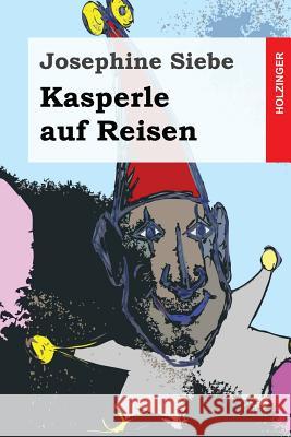 Kasperle auf Reisen Siebe, Josephine 9781496117595 Createspace - książka