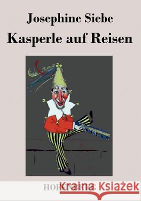 Kasperle auf Reisen Josephine Siebe   9783843045162 Hofenberg - książka