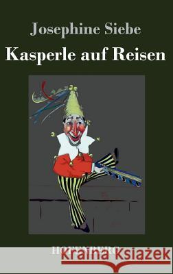 Kasperle auf Reisen Josephine Siebe 9783843045179 Hofenberg - książka