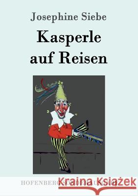 Kasperle auf Reisen Josephine Siebe 9783861995616 Hofenberg - książka