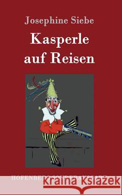 Kasperle auf Reisen Josephine Siebe 9783861995623 Hofenberg - książka