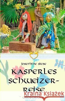 Kasperles Schweizerreise - Großdruck Siebe, Josephine 9781534698604 Createspace Independent Publishing Platform - książka