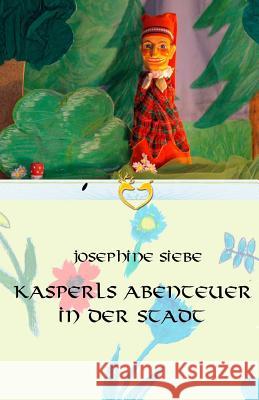 Kasperls Abenteuer in der Stadt Siebe, Josephine 9781534698482 Createspace Independent Publishing Platform - książka