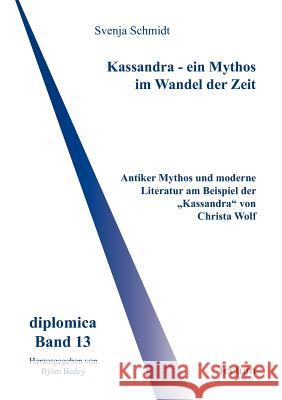 Kassandra - ein Mythos im Wandel der Zeit Schmidt, Svenja 9783828885950 Tectum - Der Wissenschaftsverlag - książka