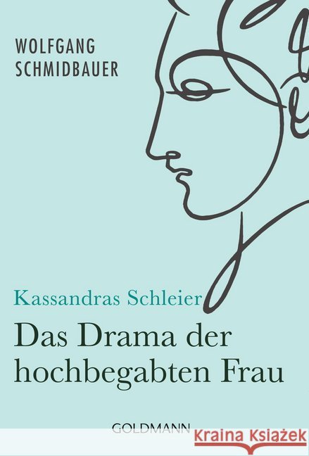 Kassandras Schleier : Das Drama der hochbegabten Frau Schmidbauer, Wolfgang 9783442177240 Goldmann - książka