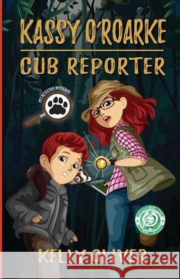 Kassy O'Roarke, Cub Reporter Kelly Oliver 9780578588957 Beaver's Pond Press - książka