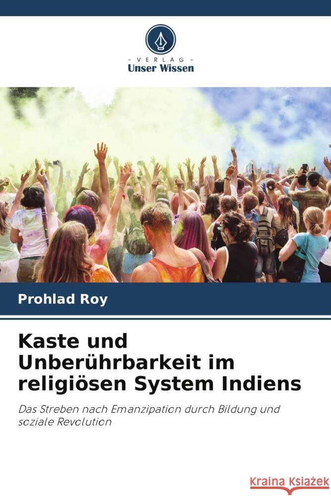 Kaste und Unber?hrbarkeit im religi?sen System Indiens Prohlad Roy 9786206519256 Verlag Unser Wissen - książka