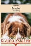 Kastration - eine Aufklärung Walter, Jennifer 9781516972555 Createspace