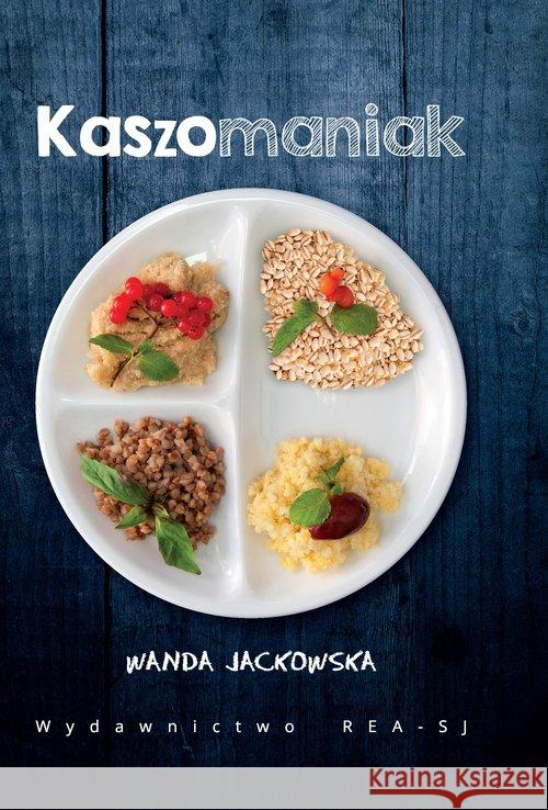 Kaszomaniak Jackowska Wanda 9788379931590 Rea - książka