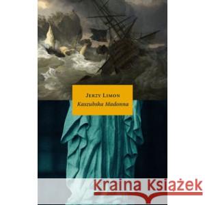 Kaszubska Madonna LIMON JERZY 9788383250717 SŁOWO/OBRAZ - książka