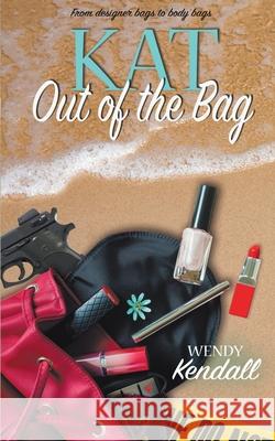 Kat Out of the Bag Wendy Kendall 9781509230716 Wild Rose Press - książka