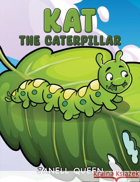 Kat the Caterpillar Janell Queen 9798889101390 Austin Macauley Publishers LLC - książka