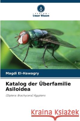 Katalog der Überfamilie Asiloidea El-Hawagry, Magdi 9786202453653 Verlag Unser Wissen - książka