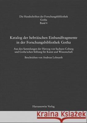 Katalog Der Hebraischen Einbandfragmente Der Forschungsbibliothek Gotha. Aus Den Sammlungen Der Herzog Von Sachsen-Coburg Und Gotha'schen Stiftung Fur Lehnardt, Andreas 9783447109901 Harrassowitz - książka