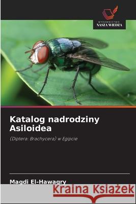 Katalog nadrodziny Asiloidea El-Hawagry, Magdi 9786202453646 Wydawnictwo Nasza Wiedza - książka