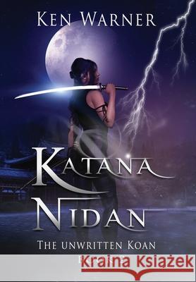Katana Nidan: The Unwritten Koan Ken Warner 9781737683308 Vibrant Circle Books LLC - książka