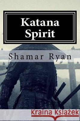 Katana Spirit Shamar Ryan 9781523735259 Createspace Independent Publishing Platform - książka