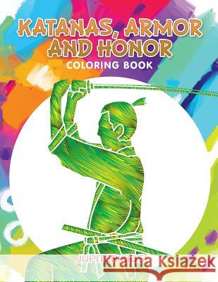 Katanas, Armor and Honor Coloring Book Jupiter Kids 9781683263302 Jupiter Kids - książka