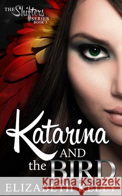 Katarina and the Bird Elizabeth Kelly 9781926483757 Kelly Ketchell - książka