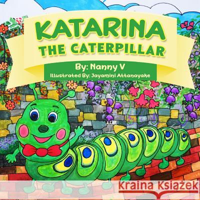Katarina The Caterpillar Jayamini Attanayake Nanny V 9781719310840 Createspace Independent Publishing Platform - książka