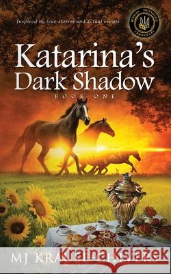 Katarina's Dark Shadow: Ukraine: 1915-1917 Krause-Chivers, Mj 9781775189558 Sanctified Hearts Publishing - książka
