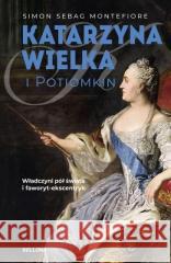 Katarzyna Wielka i Potiomkin Simon Sebag Montefiore 9788311163867 Bellona - książka