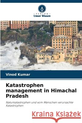 Katastrophen management in Himachal Pradesh Vinod Kumar 9786207559640 Verlag Unser Wissen - książka