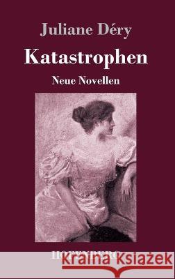 Katastrophen: Neue Novellen Juliane Déry 9783743739161 Hofenberg - książka
