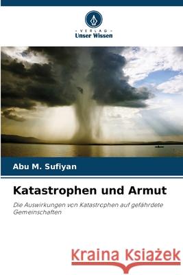 Katastrophen und Armut Sufiyan, Abu M. 9786208722838 Verlag Unser Wissen - książka