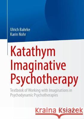 Katathym Imaginative Psychotherapy  Ulrich Bahrke, Karin Nohr 9783662678046 Springer Berlin Heidelberg - książka