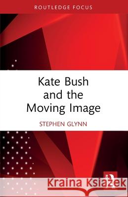 Kate Bush and the Moving Image Stephen Glynn 9781032766867 Routledge - książka