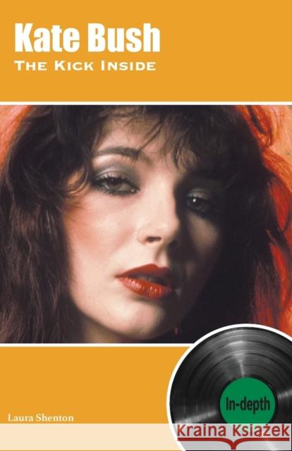 Kate Bush The Kick Inside: In-depth Laura Shenton 9781912782598 Wymer Publishing - książka