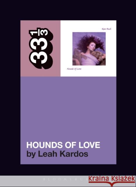 Kate Bush's Hounds Of Love Dr. Leah (Senior Lecturer in Music, Kingston University London, UK) Kardos 9798765106990 Bloomsbury Publishing USA - książka